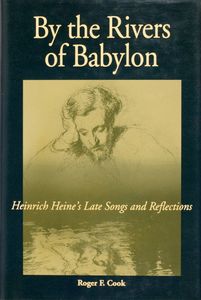 By the Rivers of Babylon (Heinrich Heine’s Late Songs and Reflections)