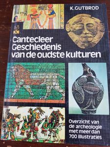 Cantecleer Geschiedenis Van De Oudtste Kulturen