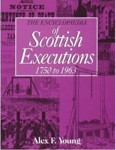 The Encyclopaedia of Scottish Executions 1750-1963