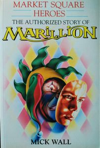 Market Square Heroes The Authorized Story of Marillion