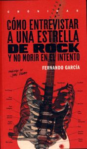 Cómo Entrevistar A Una Estrella De Rock Y No Morir En El Intento
