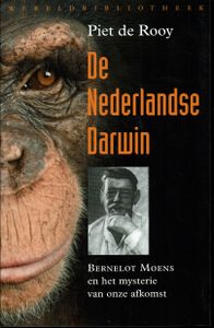 De Nederlandse Darwin. Bernelot Moens En Het Mysterie Van Onze Afkomst