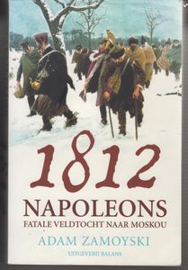 1812. Napoleons Fatale Veldtocht Naar Moskou