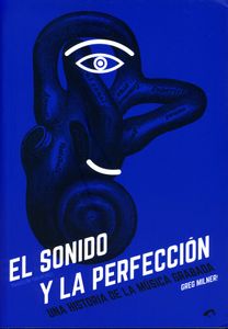 El Sonido Y La Perfección - Una Historia De La Música Grabada