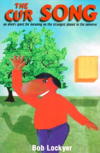 The Cur Song - an alien's quest for meaning on the strangest planet in the universe