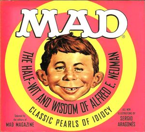 MAD - The Half-Wit and Wisdom of Alfred E. Neuman