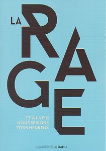 La Rage (Et à la Fin nous Serions Heureux)