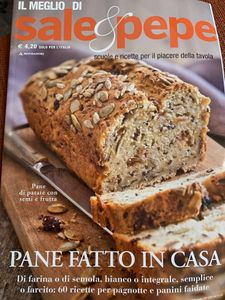 Il Meglio Di Sale & Pepe - Pane Fatto In Casa. Di Farina O Di Semola, Bianco O Integrale. Semplice O Farcito: 60 Ricette Per Pagnotte E Panini Faidate