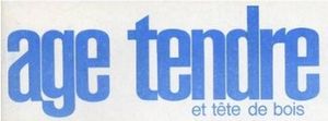 Age Tendre Et Tête De Bois