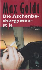 Die Aschenbechergymnastik (Haffmans Best of "Nicht-Kolumne" 1982-1998)