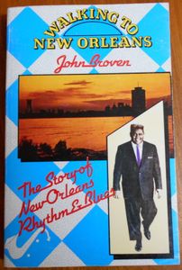 Walking to New Orleans: The Story of New Orleans Rhythm & Blues