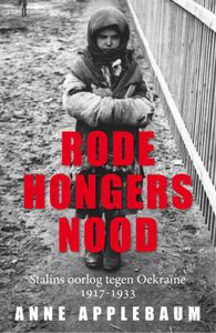 De Rode Hongersnood: Stalins oorlog tegen de Oekraïne 1917-1933