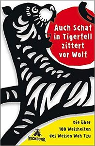 Auch Schaf in Tigerfell zittert vor Wolf - Die über 100 Weisheiten des Weisen Woh Tzu