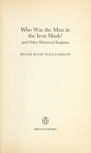Who Was the Man in the Iron Mask? and Other Historical Enigmas