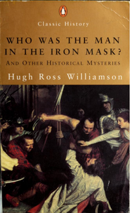 Who Was the Man in the Iron Mask? and Other Historical Enigmas