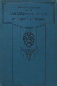 Akli Miklós cs. kir. udv. mulattató története