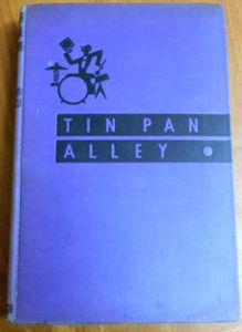 Tin Pan Alley: A Chronicle Of The American Popular Music Racket