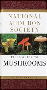 National Audubon Society Field Guide to Mushrooms