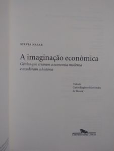 A Imaginação Econômica: Gênios que Criaram a Economia Moderna e Mudaram a História