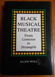 Black Musical Theatre: From Coontown To Dreamgirls