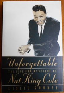 Unforgettable: The Life And Mystique Of Nat King Cole