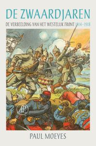De Zwaardjaren. De Verbeelding Van Het Westelijk Front 1914-1918