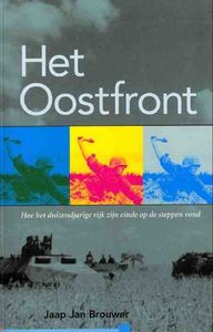 Het Oostfront. Hoe Het Duizendjarige Rijk Zijn Einde Op De Steppen Vond
