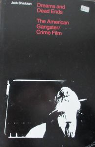 Dreams and Dead Ends: The American Gangster/Crime Film