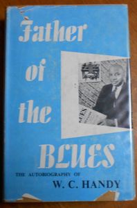 Father Of The Blues: The Autobiography Of W.C. Handy