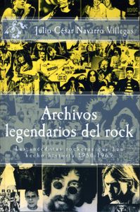 Archivos Legendarios Del Rock - Las Anécdotas Rockeras Que Han Hecho Historia 1950-1969