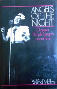 Angels Of The Night: Popular Female Singers Of Our Time
