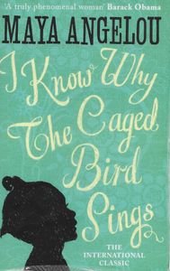 I Know Why the Caged Bird Sings