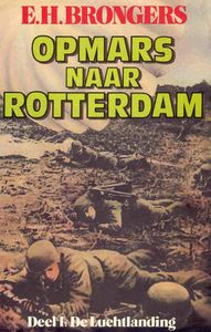Opmars Naar Rotterdam. Deel 1: De Luchtlanding