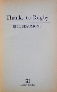 Thanks to Rugby: The Autobiography of Bill Beaumont