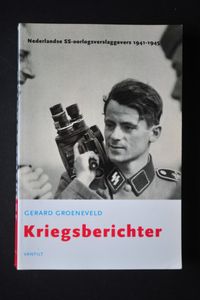 Kriegsberichter. Nederlandse SS-oorlogsverslaggevers 1941-1945