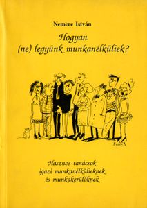 Hogyan (ne) legyünk munkanélküliek?