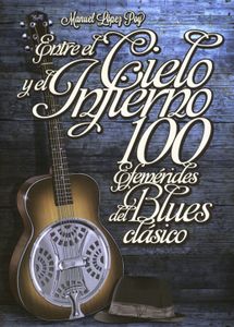 Entre El Cielo Y El Infierno - Efemérides Del Blues Clásico