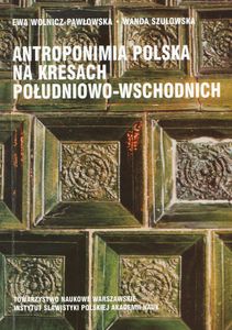Antroponimia polska na kresach południowo-wschodnich XV-XIX wiek