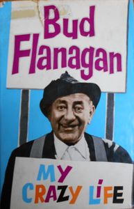 My Crazy Life: The Autobiography Of Bud Flanagan