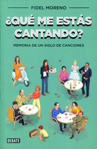 ¿Qué Me Estás Cantando? - Memoria De Un Siglo De Canciones