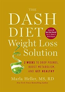 Dash Diet Weight Loss Solution: 2 Weeks to Drop Pounds, Boost Metabolism, and Get Healthy