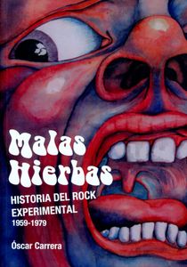 Malas Hierbas - Historia Del Rock Experimental 1959-1979