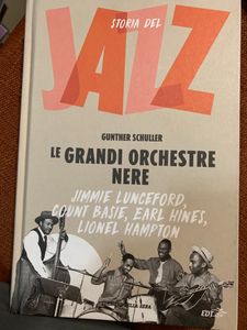 Storia Del Jazz. Le Grandi Orchestre Nere. Jimmie Lunceford, Count Basie, Earl Hines, Lionel Hampton