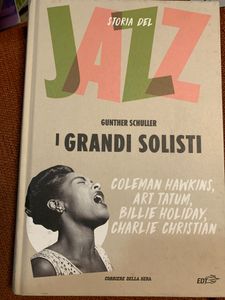 Storia Del Jazz. I Grandi Solisti. Coleman Hawkins, Art Tatum, Billie Holiday, Charlie Christian