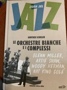 Storia Del Jazz.Le Orchestre Bianche E I Complessi. Glenn Miller, Artie Shaw, Woody Herman, Nat King Cole
