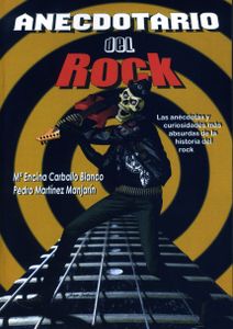 Anecdotario Del Rock - Las Anécdotas Y Curiosidades Más Absurdas De La Historia Del Rock