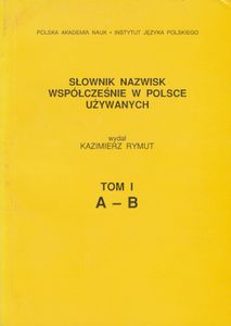 Słownik nazwisk współcześnie w Polsce używanych. Tom I: A-B