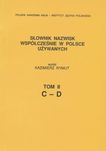 Słownik nazwisk współcześnie w Polsce używanych. Tom II: C-D