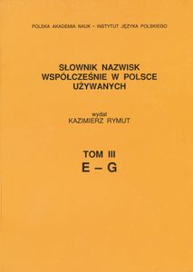 Słownik nazwisk współcześnie w Polsce używanych. Tom III: E-G