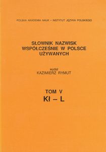 Słownik nazwisk współcześnie w Polsce używanych. Tom V: Kł-L